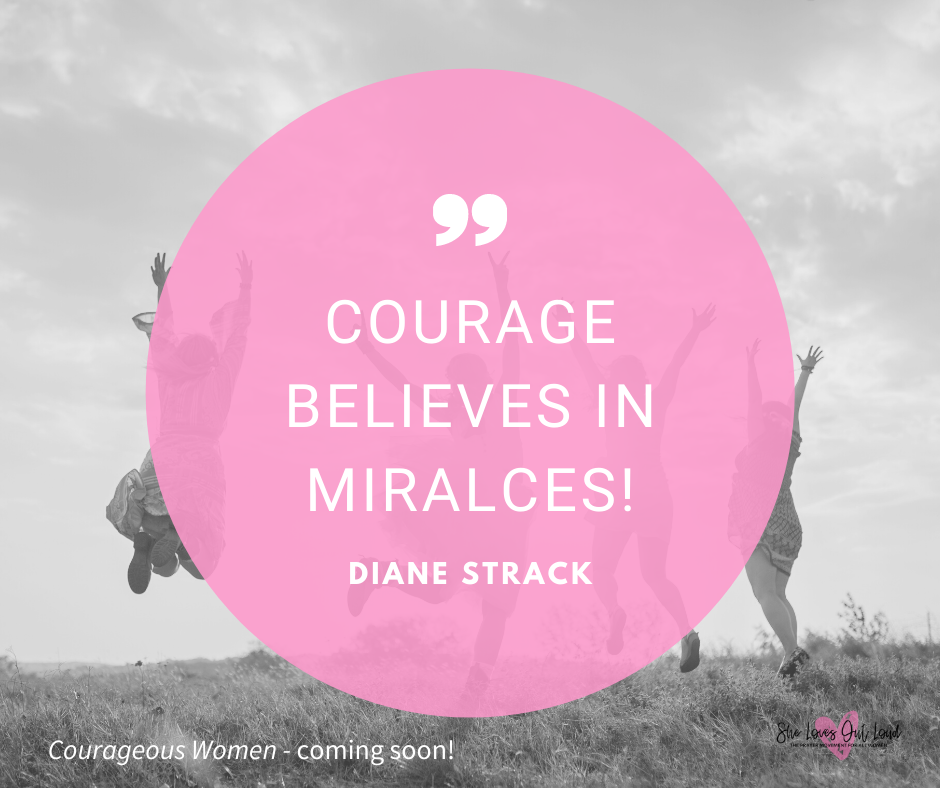 Courage Believes in Miracles