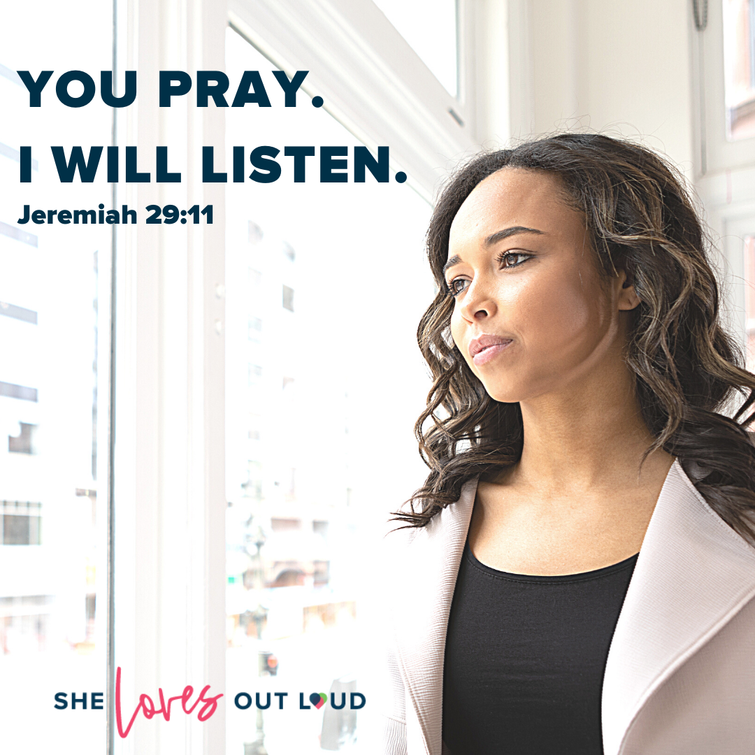 “You PRAY.  I will LISTEN.”
