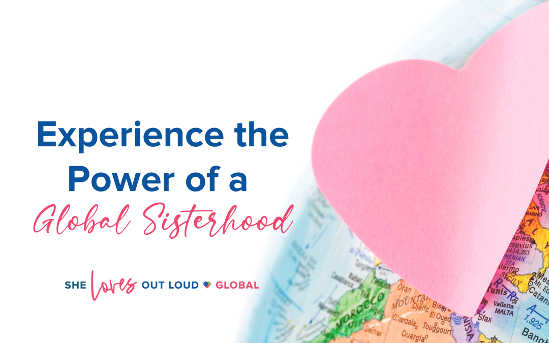 Experience the Power of a Global Sisterhood